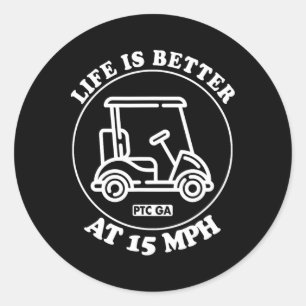 Life Is Better At 15 Mph Ptc Golf Cart Path Life  Classic Round Sticker