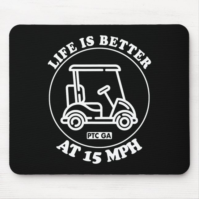 Life Is Better At 15 Mph Ptc Golf Cart Path Life  Mouse Pad (Front)