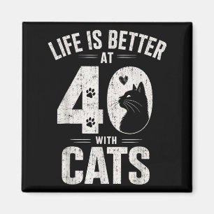 Life Is Better At 40 With Cats Funny Cat Lover Magnet