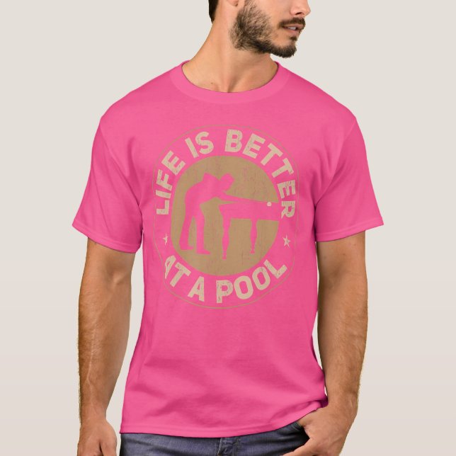 Life Is Better At A Pool Billiard T-Shirt (Front)