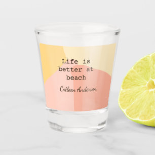 Life is better at beach yellow orange boho rustic shot glass