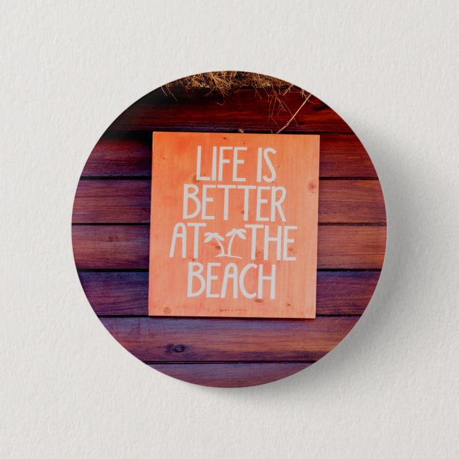 Life is better at the beach 6 cm round badge (Front)