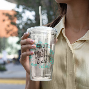 Life is better at the beach acrylic tumbler