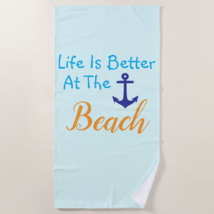 Life Is Better At The Beach Beach Towel