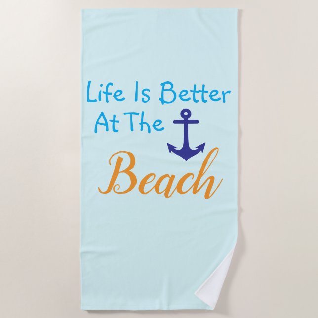 Life Is Better At The Beach Beach Towel (Front)