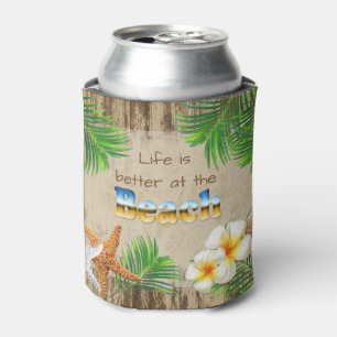 Life is Better at the Beach Can Cooler