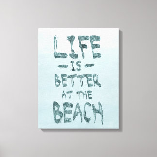 Life is Better at the Beach Canvas Print