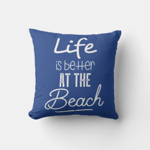 Life Is Better At The Beach Cushion