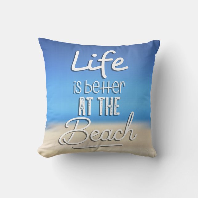 Life Is Better At The Beach Cushion (Front)