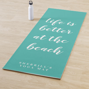 Life is better at the beach custom teal yoga mat