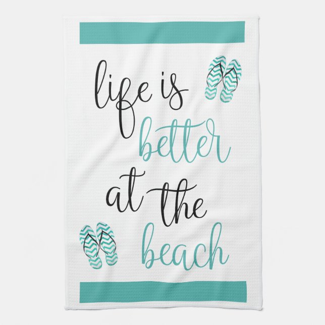Life Is Better At The Beach Flip Flops Turquoise Tea Towel (Vertical)