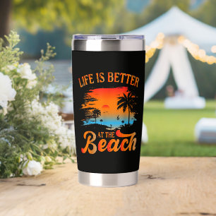 Life is Better at The Beach Insulated Tumbler