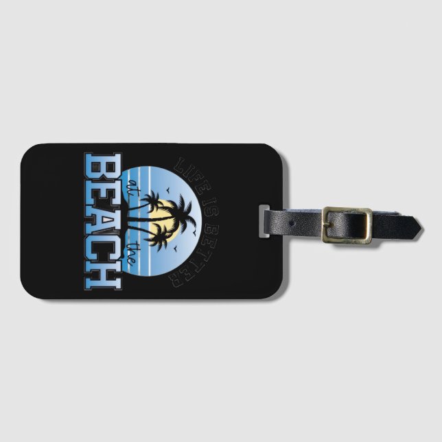Life Is Better at the Beach Luggage Tag (Front Horizontal)
