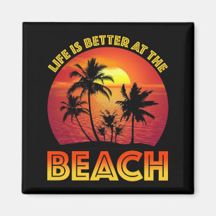 Life Is Better At The Beach Magnet
