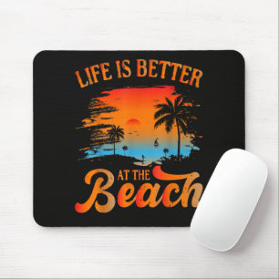 Life is Better at The Beach Mouse Pad