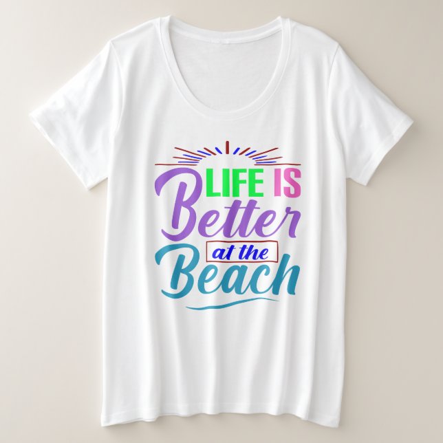 Life Is Better at the Beach Plus Size T-Shirt (Design Front)