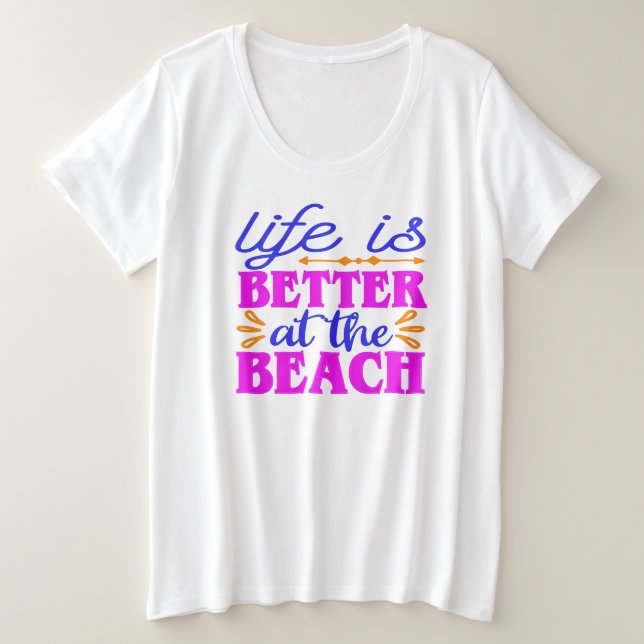 Life is Better at the Beach Plus Size T-Shirt (Design Front)