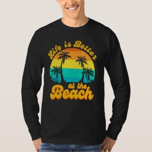 Life Is Better At The Beach Retro Summer Vacation  T-Shirt
