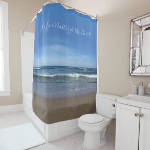 Life is better at the Beach Shower Curtain