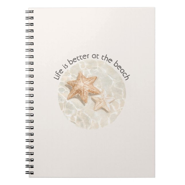Life is Better at the Beach Starfish Notebook (Front)