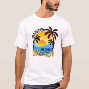 Life Is Better At The Beach Summer Themed T-Shirt