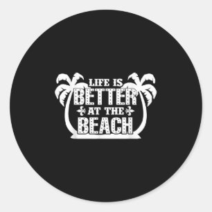 Life Is Better At The Beach Summer Vacation Classic Round Sticker
