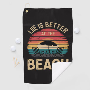 Life Is Better At The Beach Summer Vacation Vibes Golf Towel
