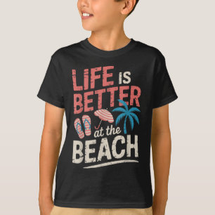 Life Is Better At The Beach Summer Vibes Apparel T-Shirt