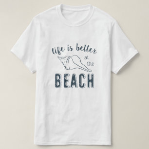 Life is better at the Beach T-Shirt