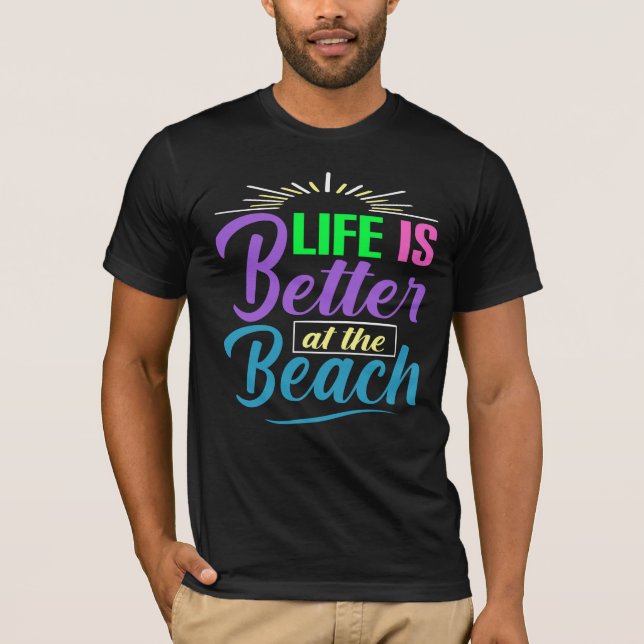 Life Is Better at the Beach T-Shirt (Front)