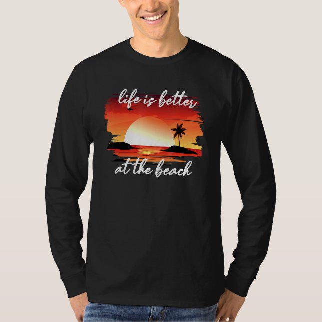 Life Is Better At The Beach T-Shirt (Front)