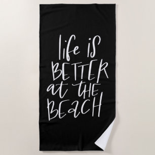 Life Is Better At The Beach Towel