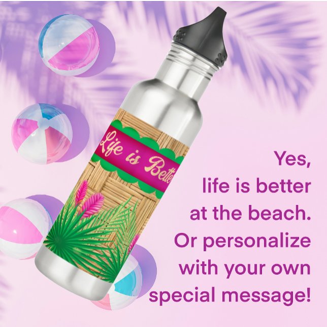  Life is Better at the Beach Tropical  710 Ml Water Bottle (A great gift for your special Island Girl!)