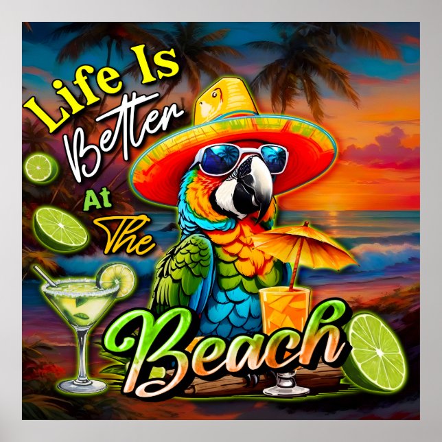 Life Is Better At The Beach Tropical Parrot Poster (Front)