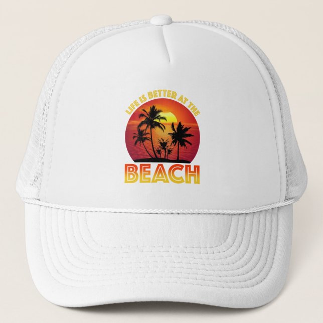 Life Is Better At The Beach Trucker Hat (Front)
