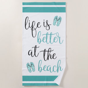 Life Is Better At The Beach Turquoise Flip Flops Towel