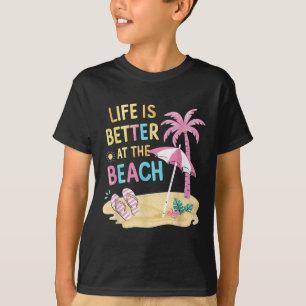 Life Is Better At The Beach, Womens Beach Vacation T-Shirt