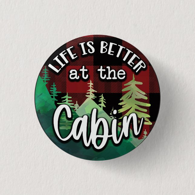 Life Is Better At The Cabin 3 Cm Round Badge (Front)