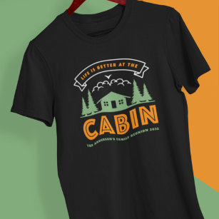 Life is Better at the Cabin Family Reunion  T-Shirt