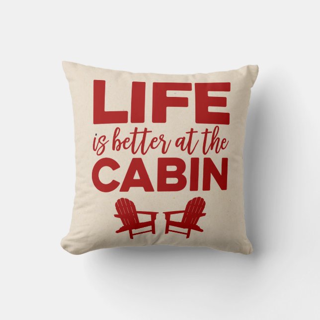 Life is Better at the Cabin Throw Pillow (Front)