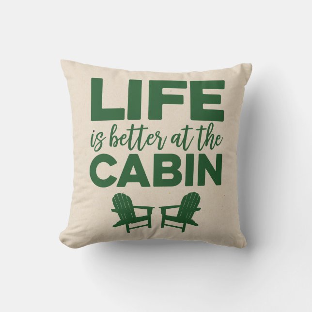 Life is Better at the Cabin Throw Pillow (Front)
