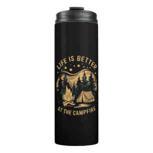 Life Is Better At The Campfire Camper Camp Camping Thermal Tumbler