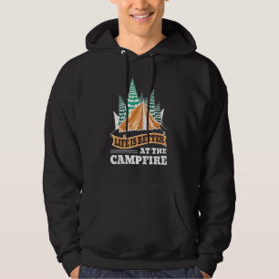 Life Is Better At The Campfire Camper Camp Funny C Hoodie