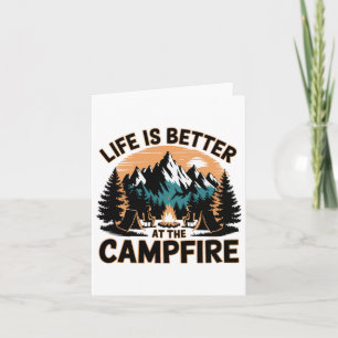 Life Is Better At The Campfire Funny Camper Camp C Card
