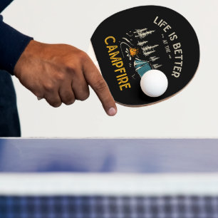 Life Is Better At The Campfire Funny Camper Ping Pong Paddle