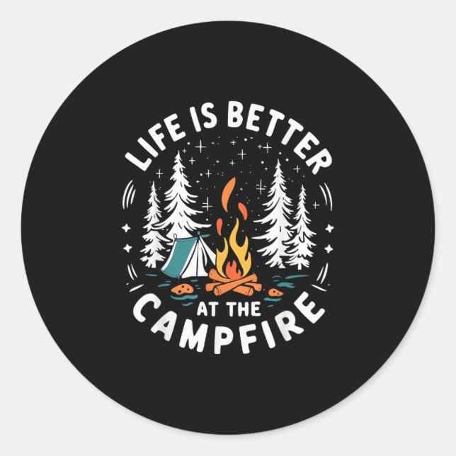 Life is Better at The Campfire Funny Camping Classic Round Sticker (Front)