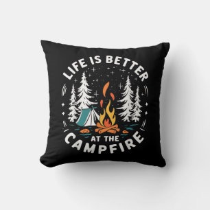 Life is Better at The Campfire Funny Camping Cushion