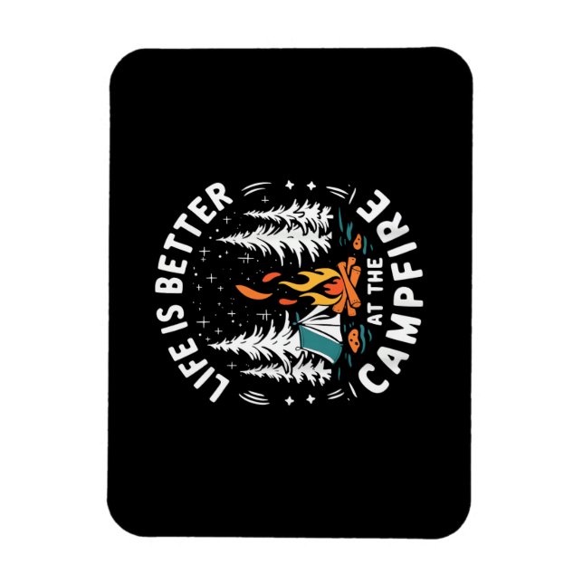 Life is Better at The Campfire Funny Camping Magnet (Vertical)