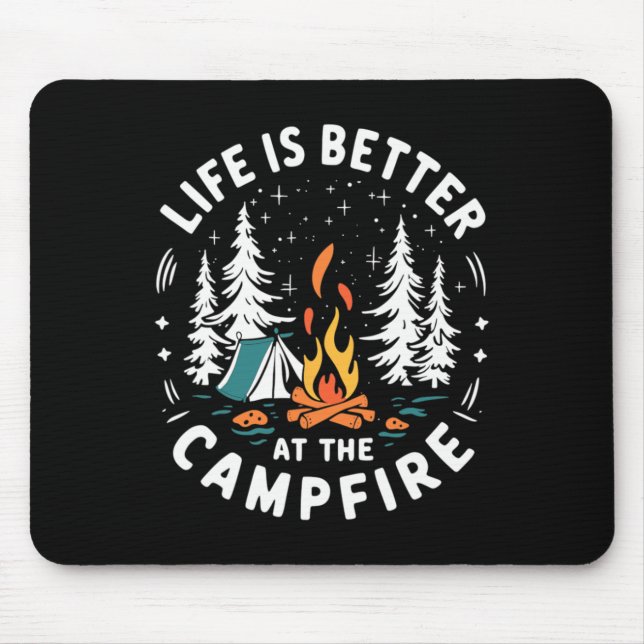 Life Is Better At The Campfire Funny Camping  Mouse Pad (Front)