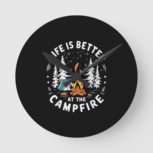 Life is Better at The Campfire Funny Camping Round Clock (Front)